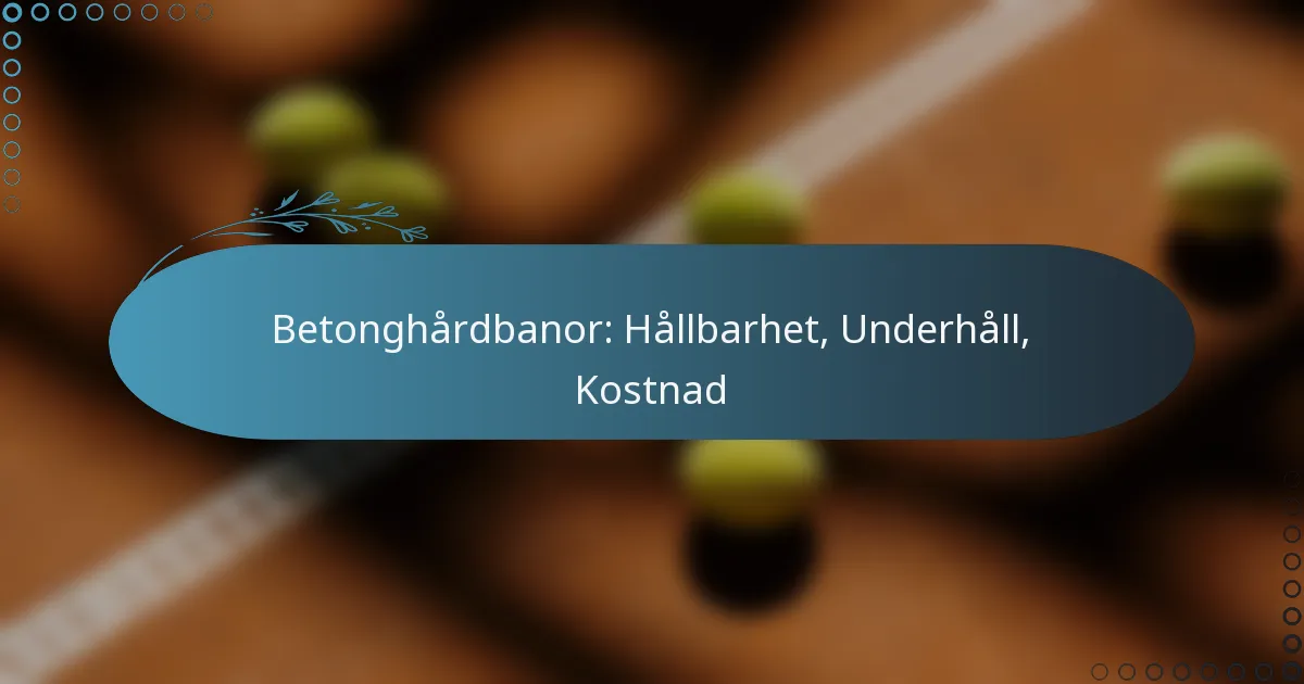 featured-image-betonghardbanor-hallbarhet-underhall-kostnad