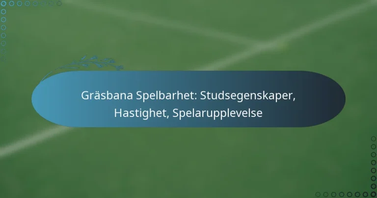 featured-image-grasbana-spelbarhet-studsegenskaper-hastighet-spelarupplevelse