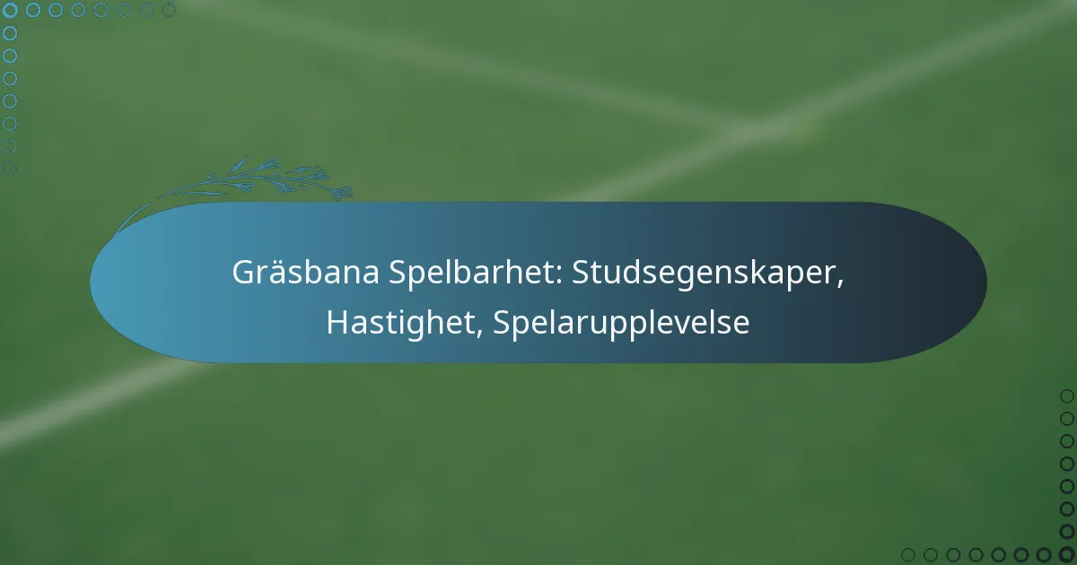 featured-image-grasbana-spelbarhet-studsegenskaper-hastighet-spelarupplevelse