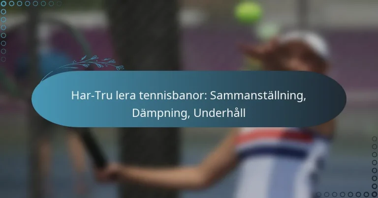 featured-image-har-tru-lera-tennisbanor-sammanstallning-dampning-underhall