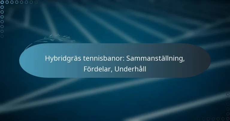 featured-image-hybridgras-tennisbanor-sammanstallning-fordelar-underhall