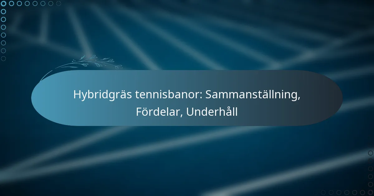 featured-image-hybridgras-tennisbanor-sammanstallning-fordelar-underhall