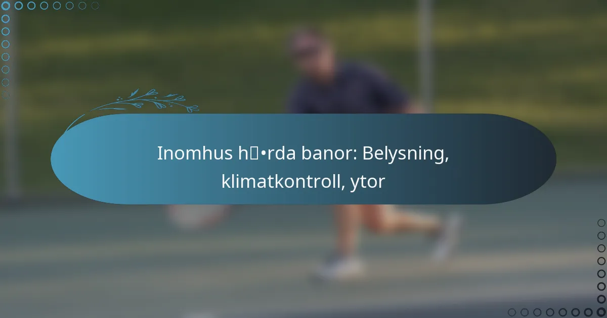 featured-image-inomhus-hrda-banor-belysning-klimatkontroll-ytor