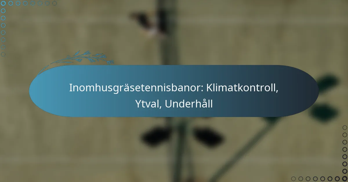 featured-image-inomhusgrasetennisbanor-klimatkontroll-ytval-underhall