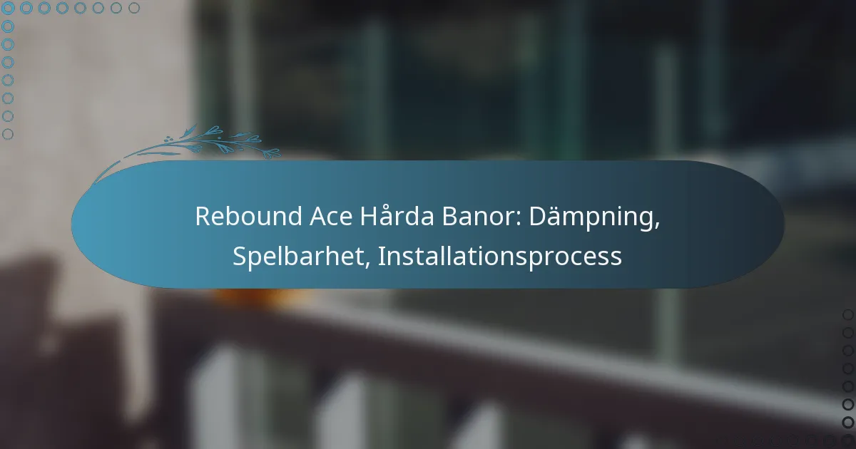 featured-image-rebound-ace-harda-banor-dampning-spelbarhet-installationsprocess