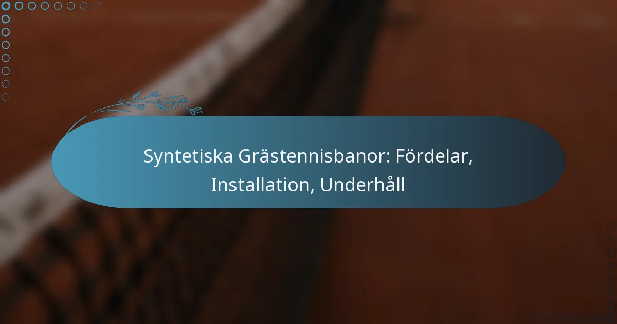 featured-image-syntetiska-grastennisbanor-fordelar-installation-underhall
