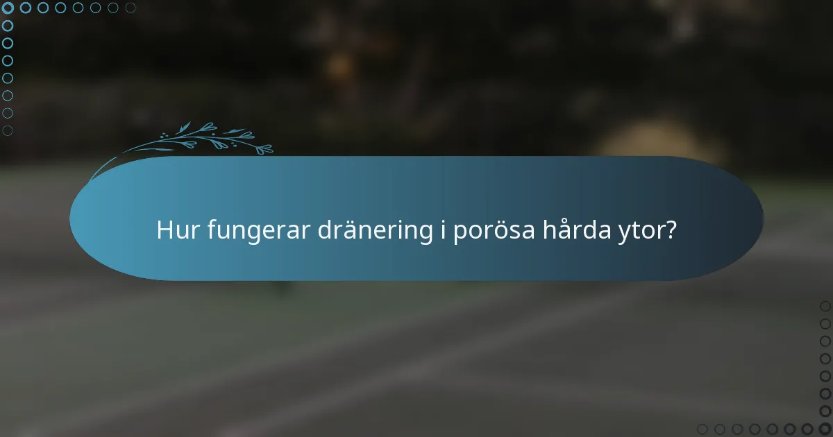 Hur fungerar dränering i porösa hårda ytor?