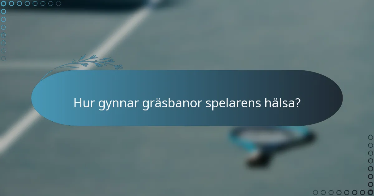 Hur gynnar gräsbanor spelarens hälsa?