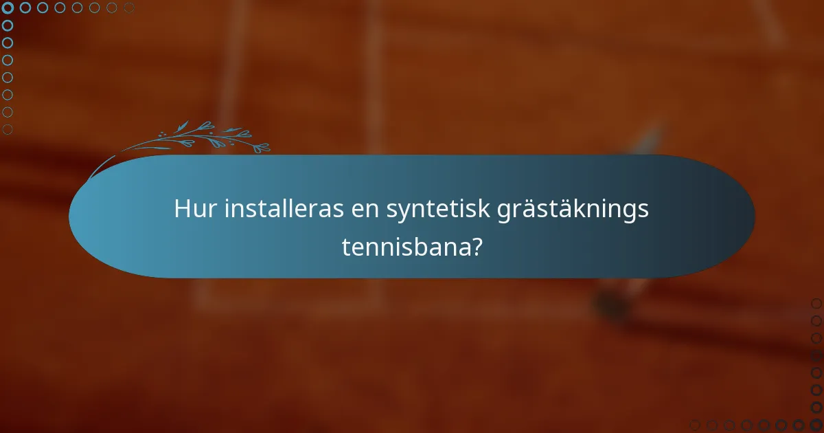 Hur installeras en syntetisk grästäknings tennisbana?