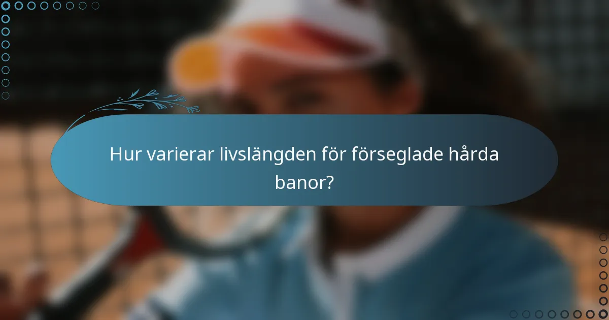 Hur varierar livslängden för förseglade hårda banor?