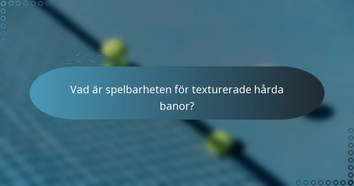 Vad är spelbarheten för texturerade hårda banor?