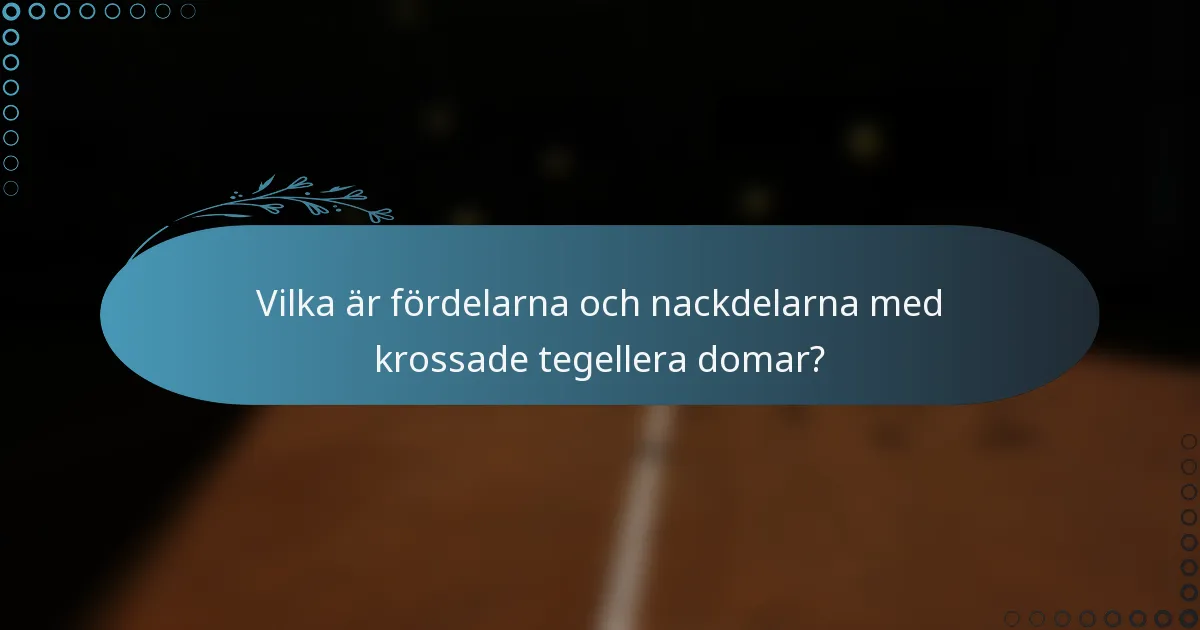Vilka är fördelarna och nackdelarna med krossade tegellera domar?